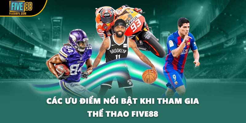 Các ưu điểm nổi bật khi tham gia thể thao Five88