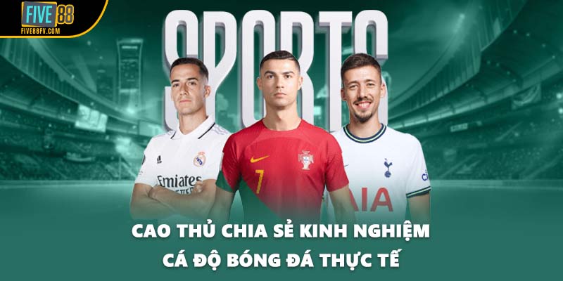 Cao thủ chia sẻ kinh nghiệm cá độ bóng đá thực tế