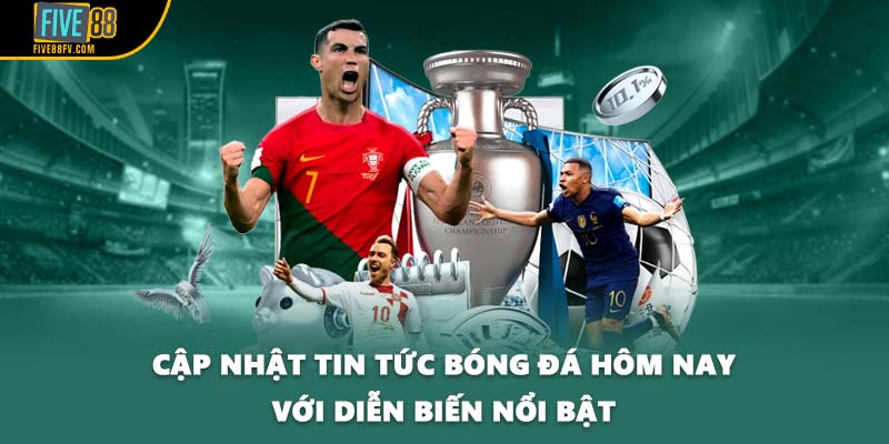 Cập nhật tin tức bóng đá hôm nay với diễn biến nổi bật