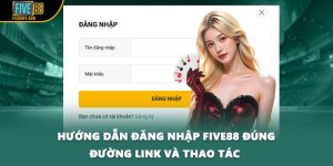 Hướng Dẫn Đăng Nhập Five88 Đúng Đường Link Và Thao Tác 