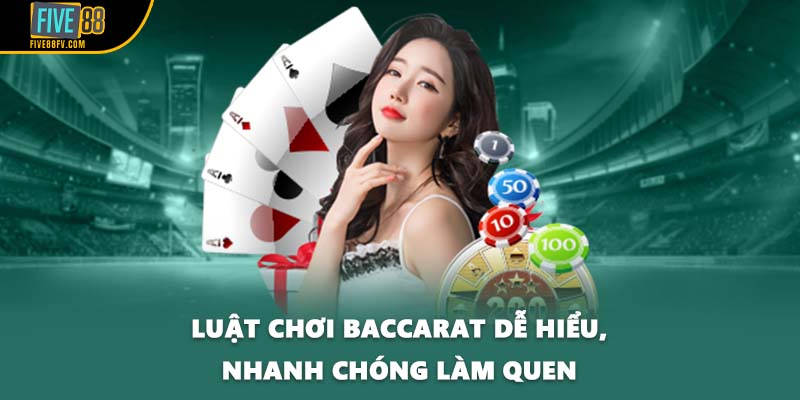 Luật chơi Baccarat dễ hiểu, nhanh chóng làm quen