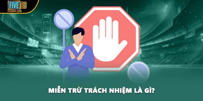 Miễn trừ trách nhiệm là gì?