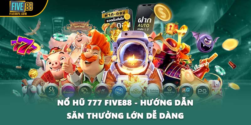 Nổ Hũ 777 FIVE88 - Hướng Dẫn Săn Thưởng Lớn Dễ Dàng