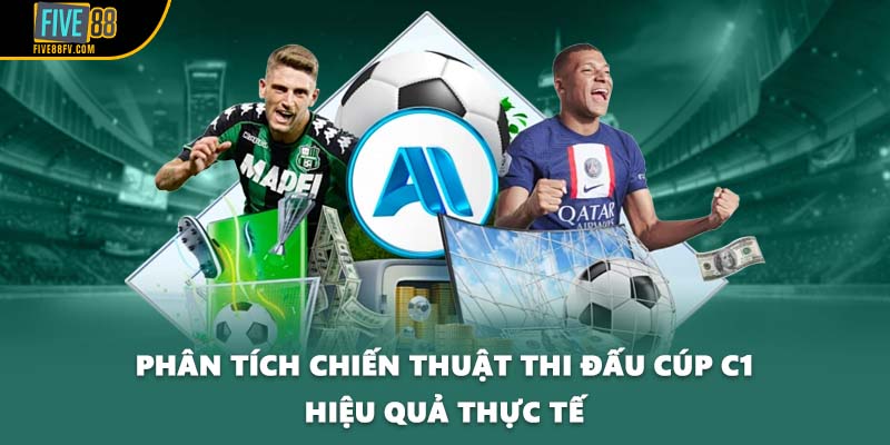 Phân tích chiến thuật thi đấu Cúp C1 hiệu quả thực tế