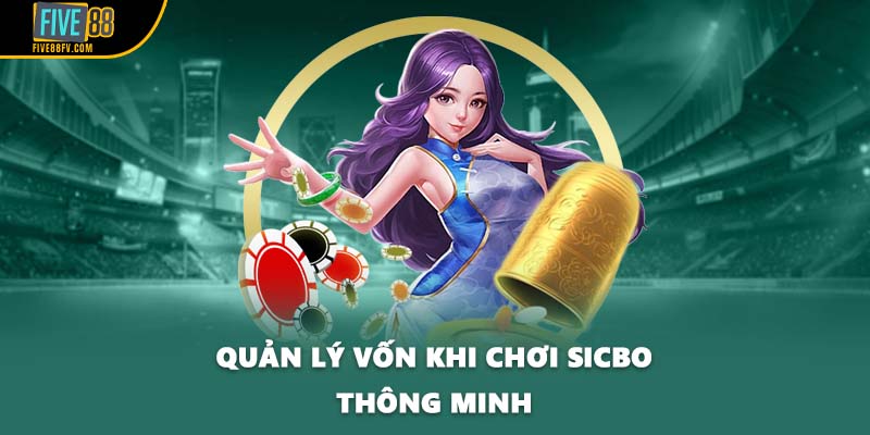 Quản lý vốn khi chơi Sicbo thông minh