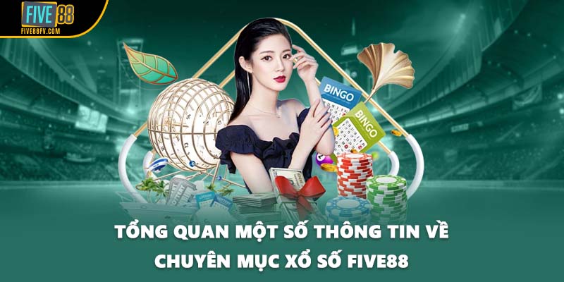 Tổng quan một số thông tin về chuyên mục xổ số Five88